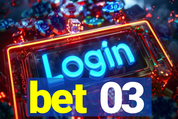 bet 03
